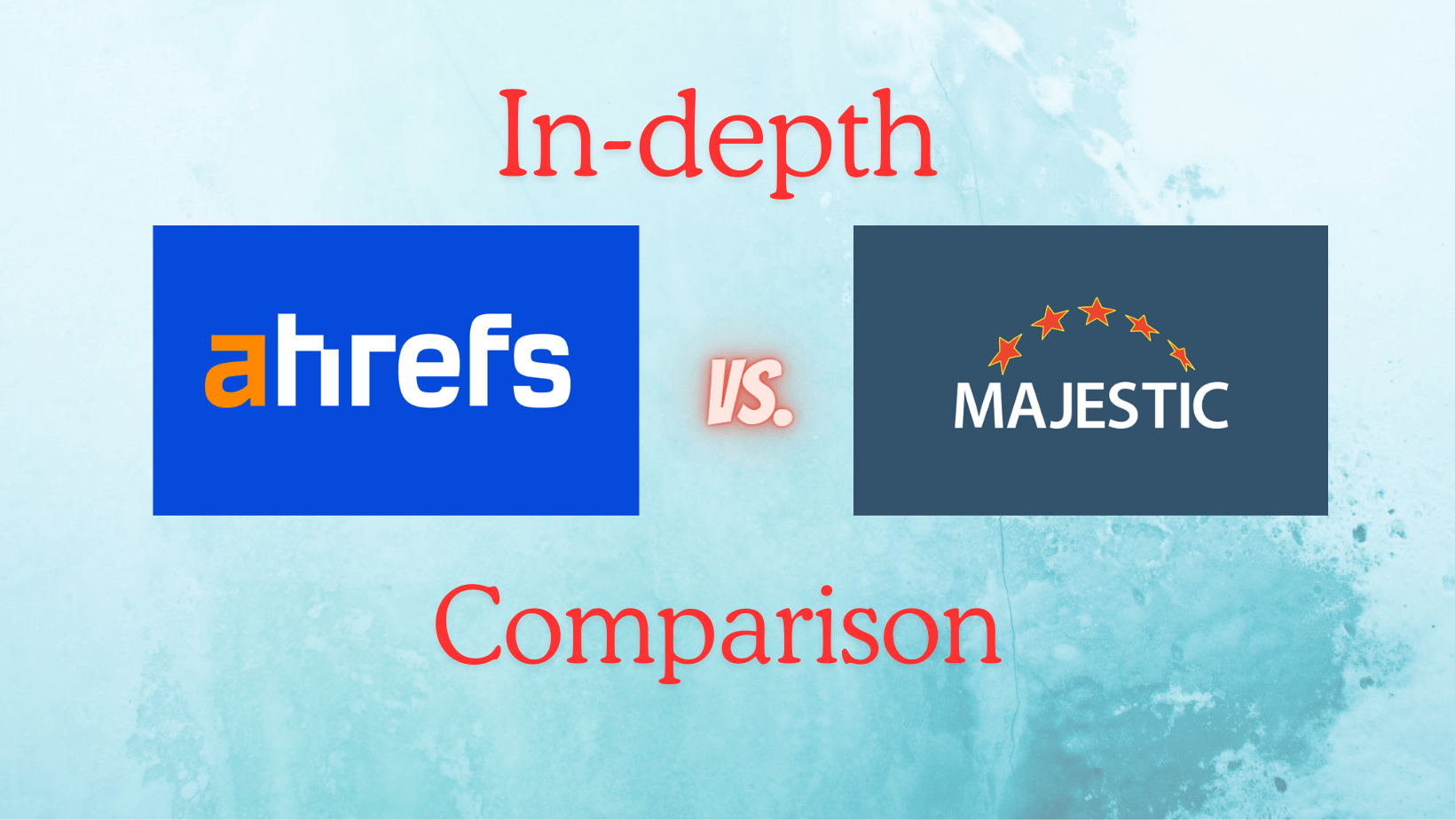 Majestic Seo Vs Ahrefs In Depth Comparison