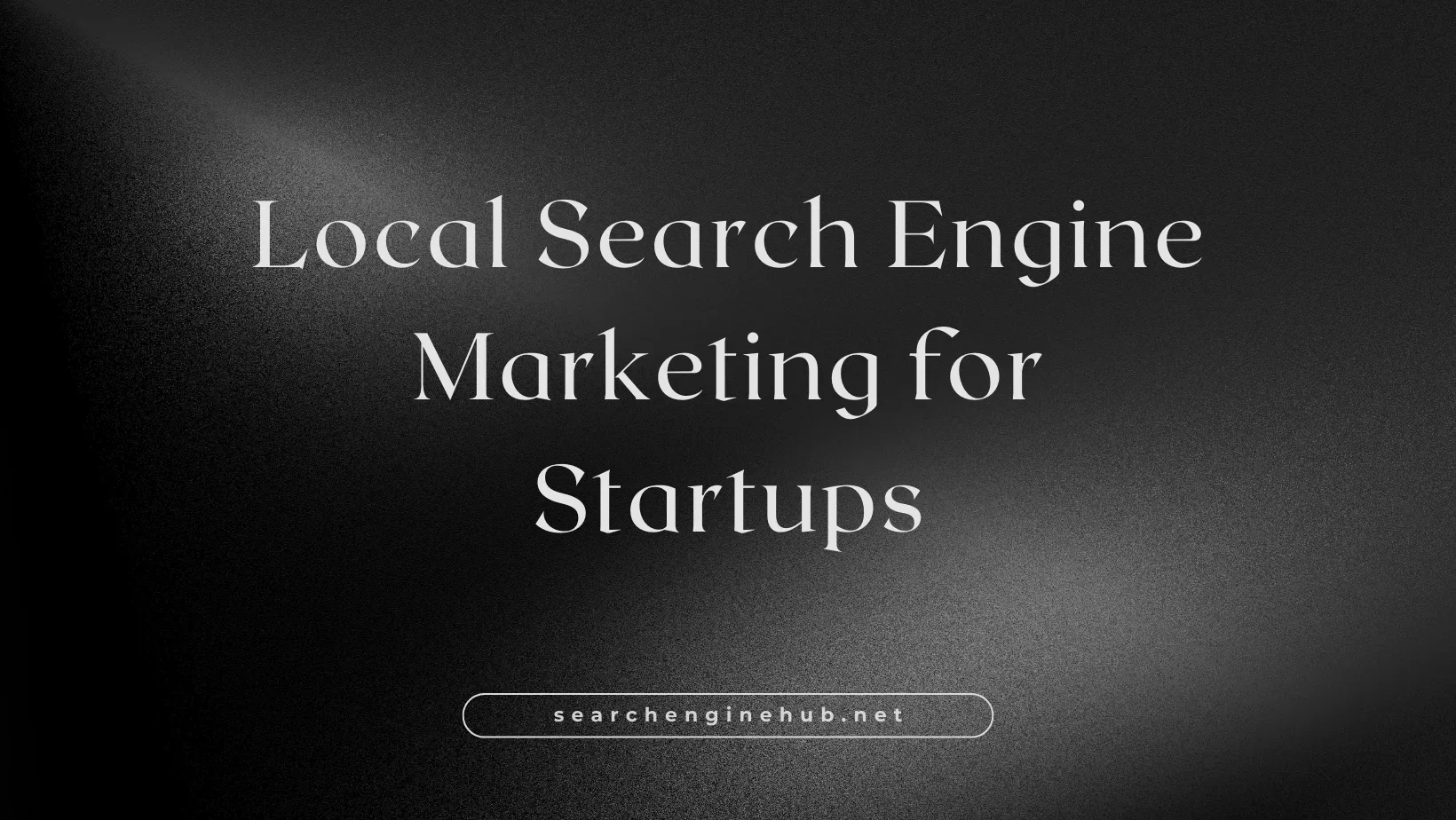 Local Search Engine Marketing for Startups